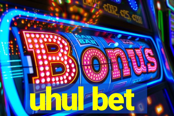 uhul bet