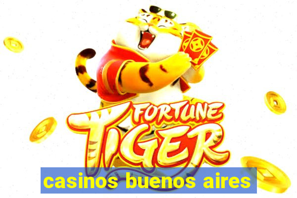 casinos buenos aires