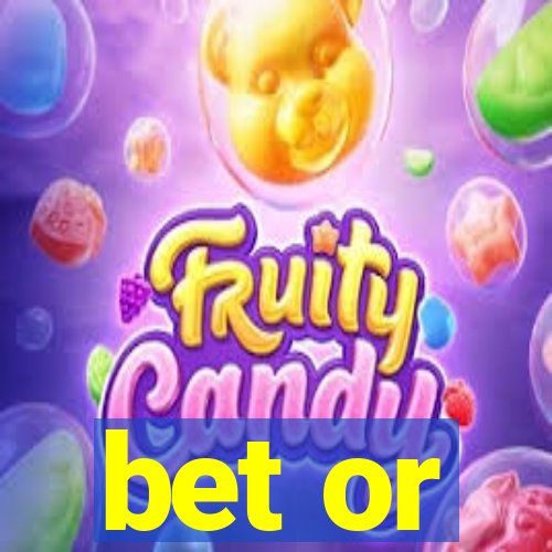 bet or