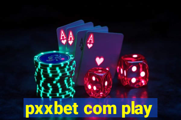 pxxbet com play