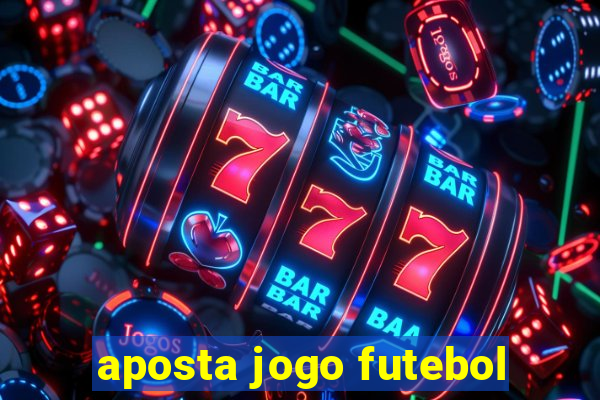 aposta jogo futebol