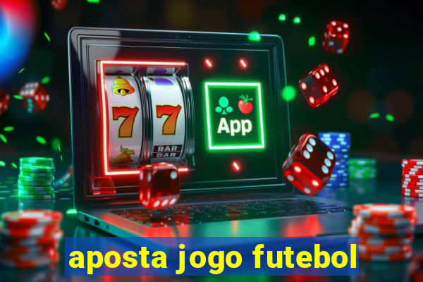 aposta jogo futebol