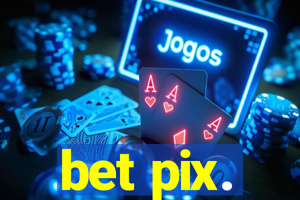 bet pix.