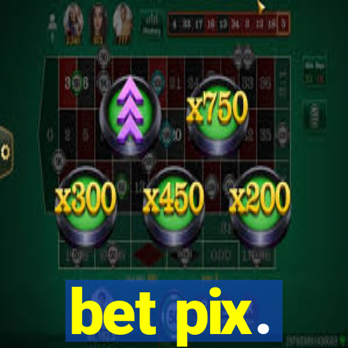 bet pix.