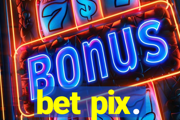 bet pix.