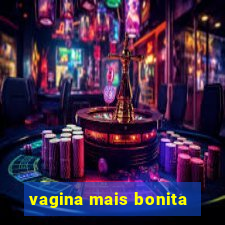 vagina mais bonita