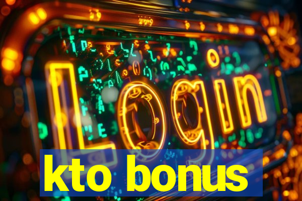 kto bonus