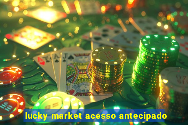 lucky market acesso antecipado