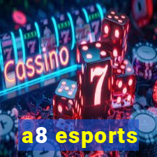 a8 esports