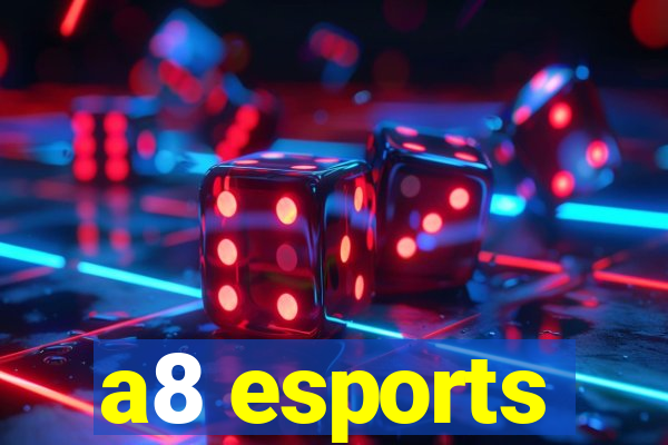 a8 esports