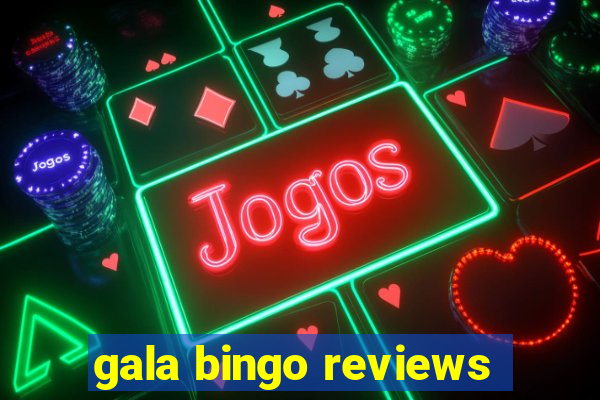 gala bingo reviews