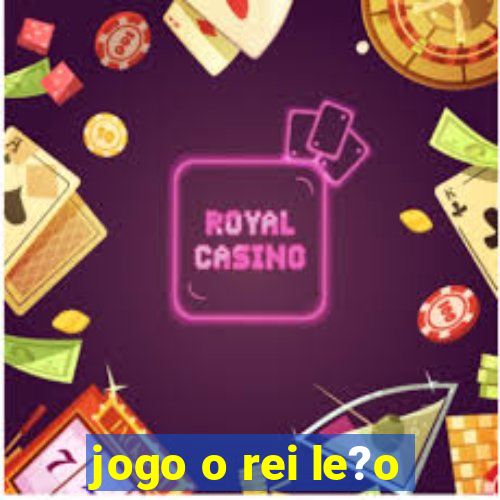 jogo o rei le?o