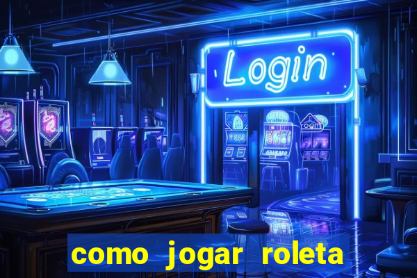 como jogar roleta no esporte da sorte