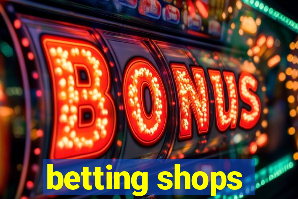 betting shops