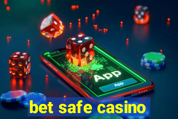 bet safe casino