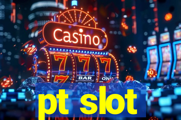 pt slot