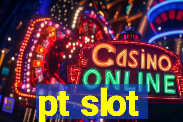 pt slot