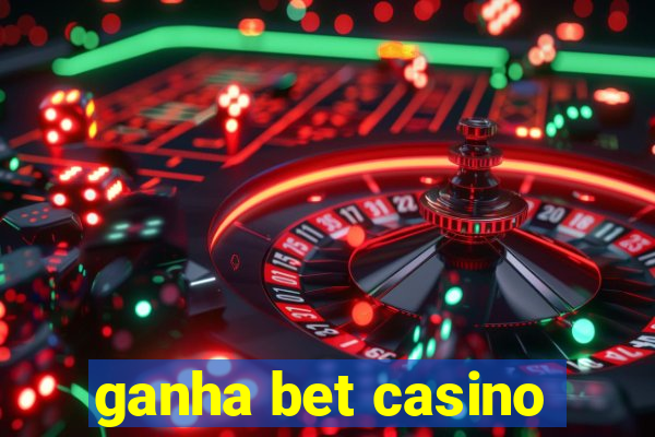 ganha bet casino