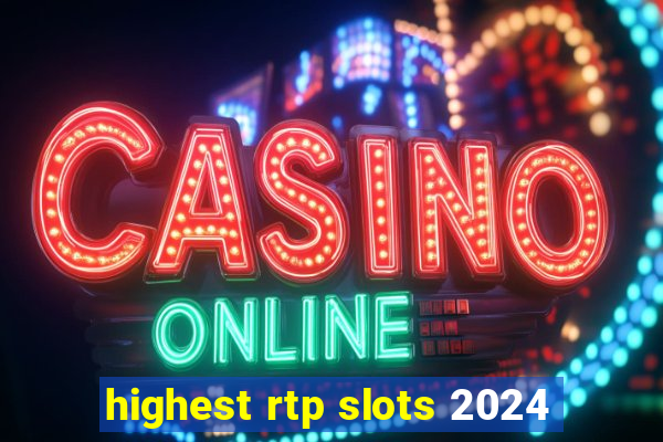 highest rtp slots 2024