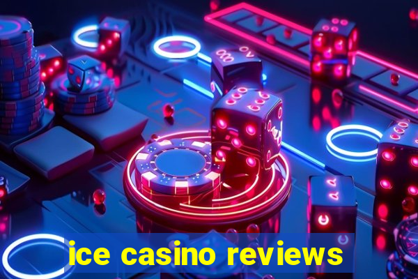 ice casino reviews