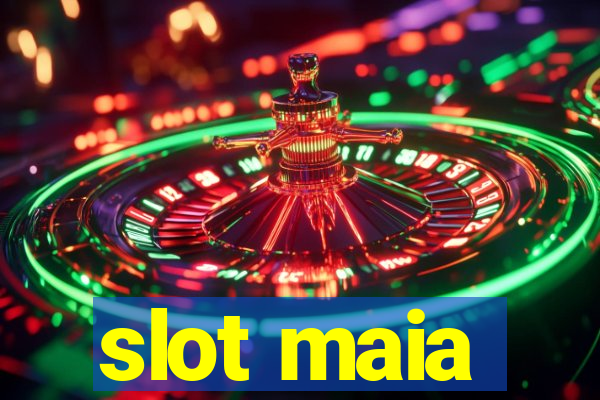 slot maia