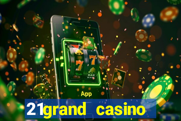 21grand casino bonus code