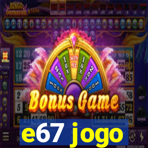 e67 jogo