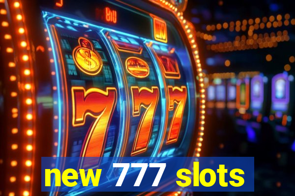 new 777 slots