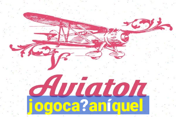 jogoca?aníquel