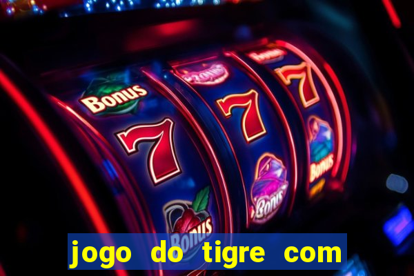 jogo do tigre com bonus gratis sem deposito