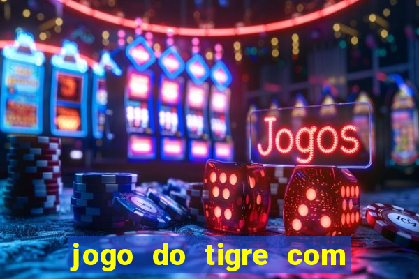 jogo do tigre com bonus gratis sem deposito