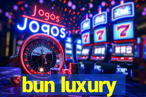 bun luxury