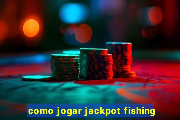 como jogar jackpot fishing