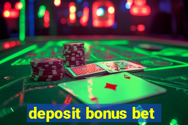 deposit bonus bet