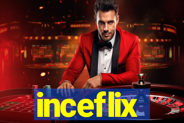 inceflix