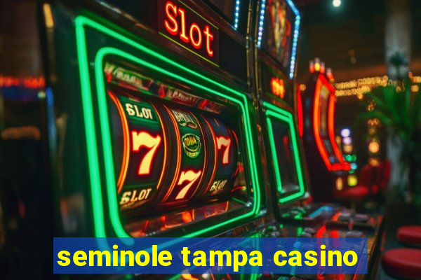 seminole tampa casino