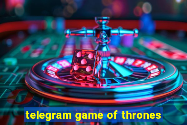 telegram game of thrones