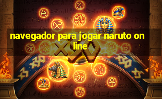 navegador para jogar naruto online