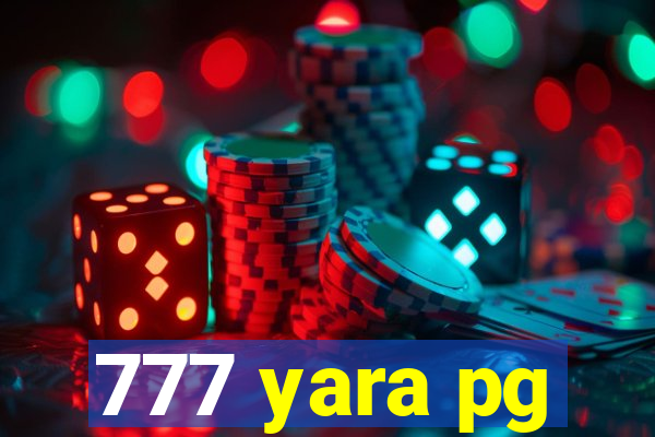 777 yara pg