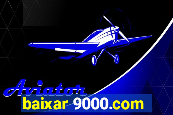 baixar 9000.com