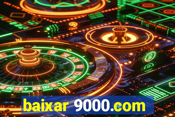 baixar 9000.com