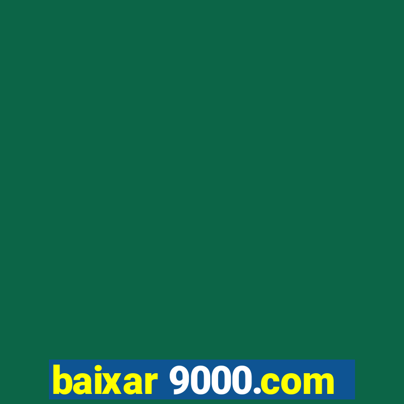 baixar 9000.com