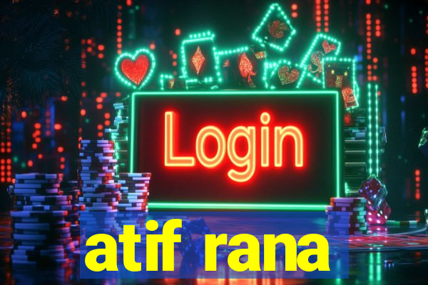 atif rana