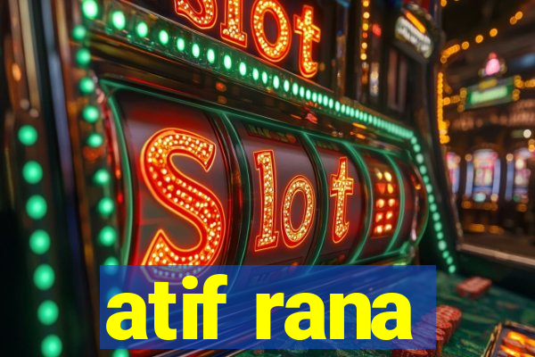 atif rana