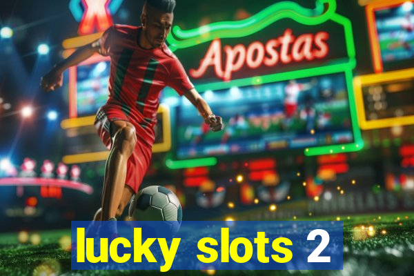 lucky slots 2