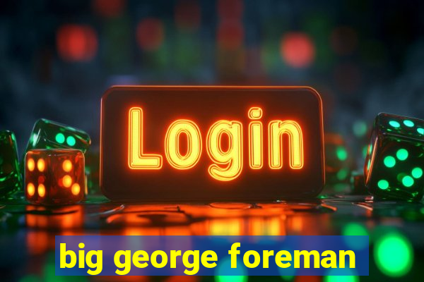 big george foreman