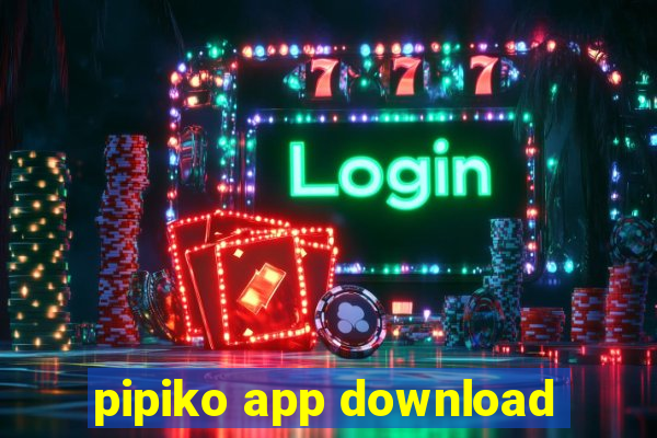 pipiko app download