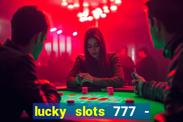 lucky slots 777 - free download