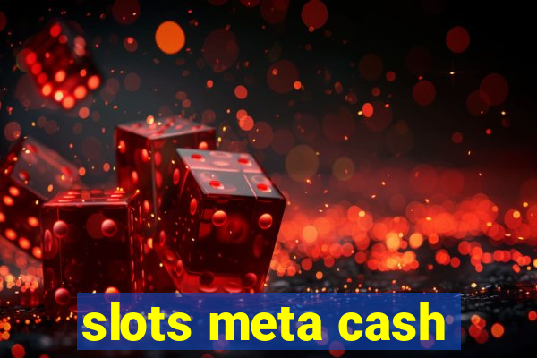 slots meta cash