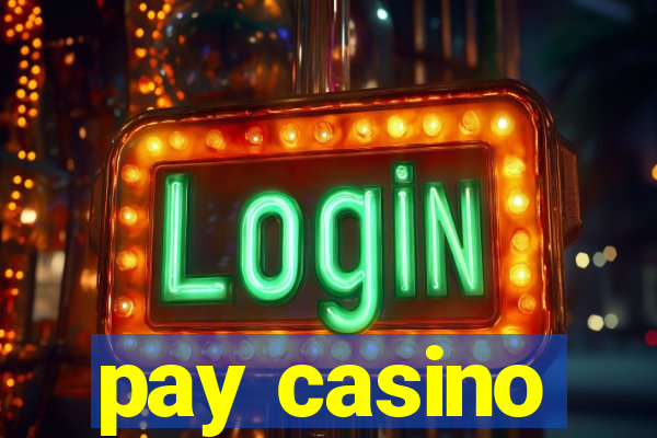 pay casino